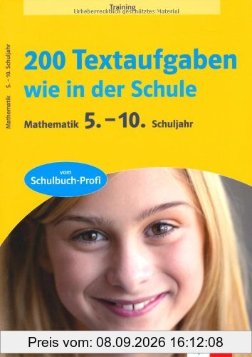 200 Textaufgaben wie in der Schule, Mathematik 5.-10. Klasse: Mathematik 5.-10. Schuljahr