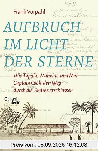 Aufbruch im Licht der Sterne: Wie Tupaia, Maheine und Mai Captain Cook den Weg durch die Südsee erschlossen
