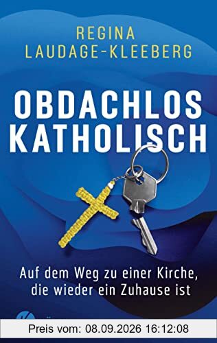 Obdachlos katholisch: Auf dem Weg zu einer Kirche, die wieder ein Zuhause ist