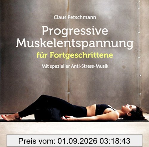 Progr. Muskelentspannung für Fortgeschrittene: Mit spezieller Anti-Stress-Musik