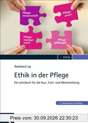 Ethik in der Pflege: Ein Lehrbuch für die Aus-, Fort- und Weiterbildung