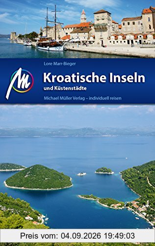 Kroatische Inseln und Küstenstädte: Reiseführer mit vielen parktischen Tipps
