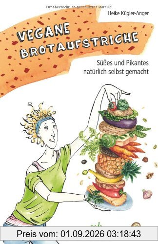 Vegane Brotaufstriche: Süßes und Pikantes natürlich selbst gemacht