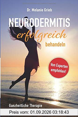 Neurodermitis erfolgreich behandeln: Ganzheitliche Therapie für gesunde Haut