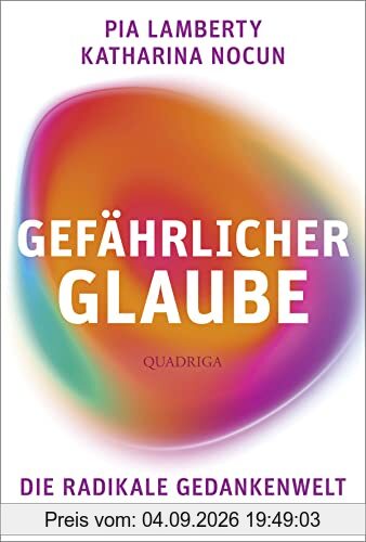Gefährlicher Glaube: Die radikale Gedankenwelt der Esoterik