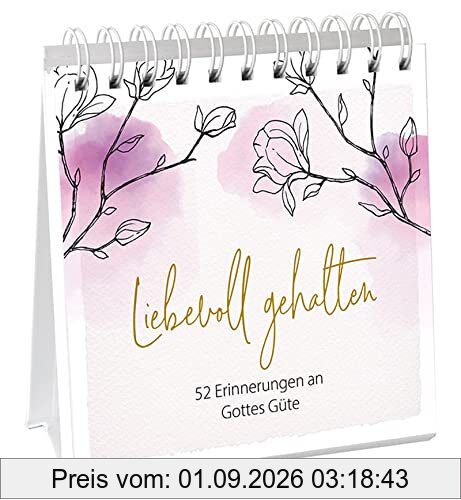 Liebevoll gehalten - Aufstellbuch: 52 Erinnerungen an Gottes Güte