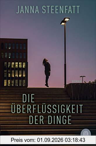 Die Überflüssigkeit der Dinge: Roman
