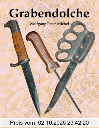 Grabendolche: Militärische Kampfmesser des Ersten Weltkriegs