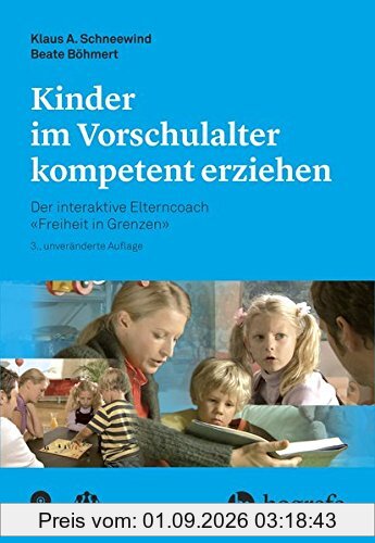 Kinder im Vorschulalter kompetent erziehen: Der interaktive Elterncoach -Freiheit in Grenzen-