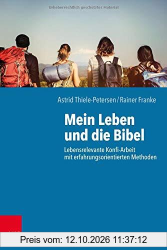 Mein Leben und die Bibel: Lebensrelevante Konfi-Arbeit mit erfahrungsorientierten Methoden
