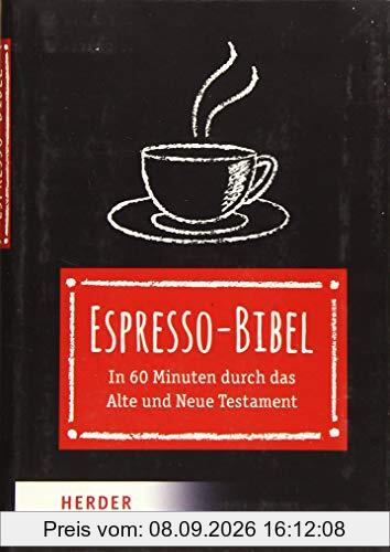 Espresso-Bibel: In 60 Minuten durch das Alte und Neue Testament