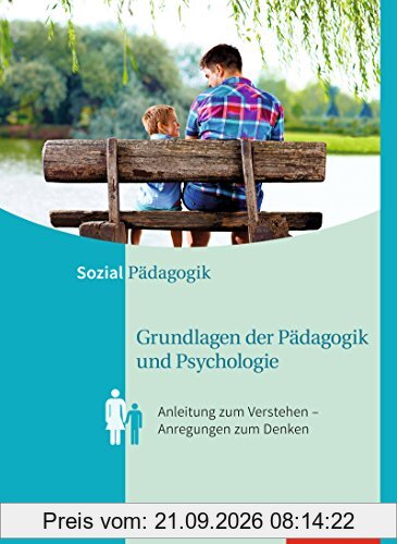 Anleitungen zum Verstehen Anregungen zum Denken: Grundlagen der Pädagogik und Psychologie: Anleitung zum Verstehen Anregungen zum …
