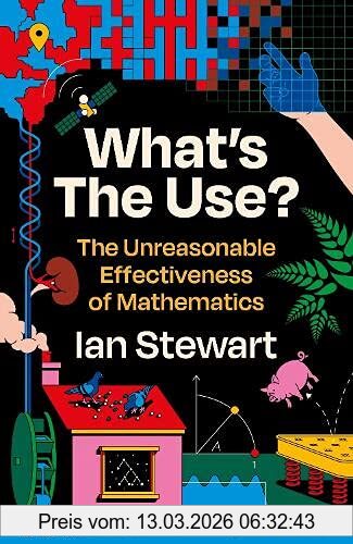 Stewart, Professor Ian What's The Use?, The Unreasonable Effectiveness Of Mathematics