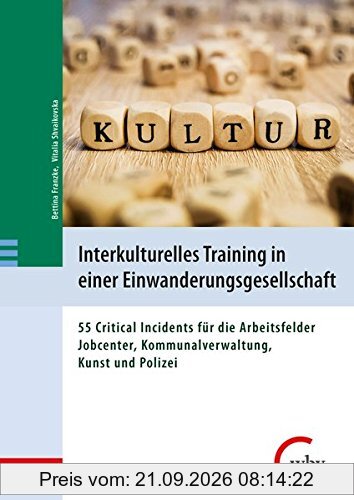 Interkulturelles Training in einer Einwanderungsgesellschaft: 55 Critical Incidents für die Arbeitsfelder Jobcenter, Kommunalverwaltung, …