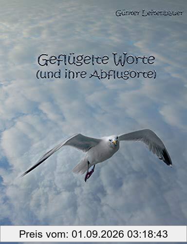 Geflügelte Worte und ihre Abflugorte: Der Ursprung bekannter Redewendungen