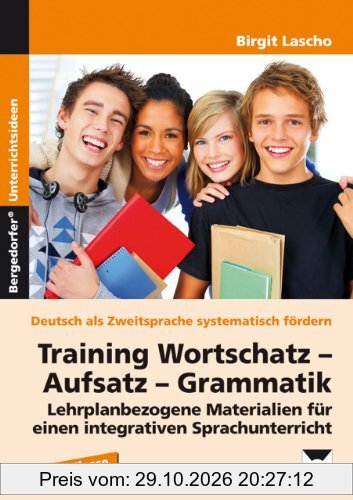 Training Wortschatz - Aufsatz - Grammatik. 7./8. Klasse: Lehrplanbezogene Materialien für einen integrativen Sprachunterricht