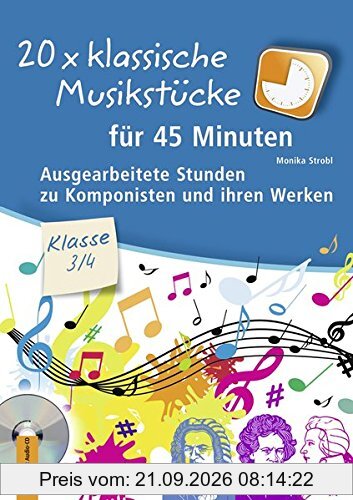 20 x klassische Musikstücke für 45 Minuten - Klasse 3/4: Ausgearbeitete Stunden zu Komponisten und ihren Werken