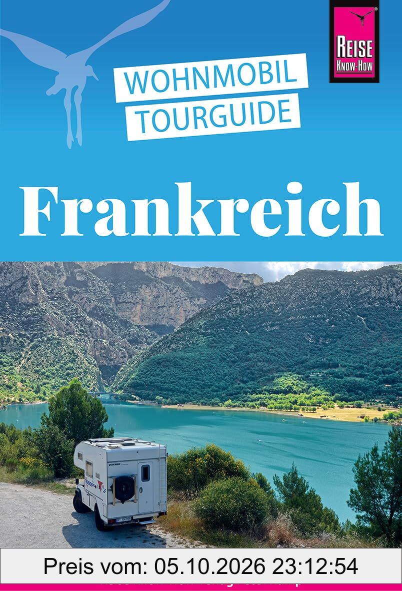 Reise Know-How Wohnmobil-Tourguide Frankreich: Die schönsten Routen
