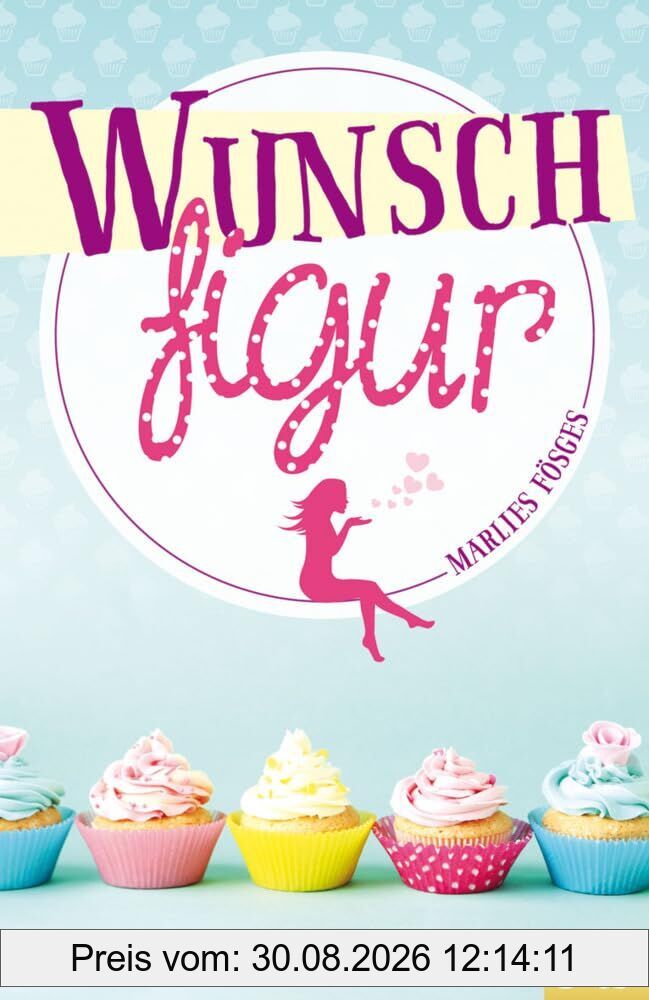 Wunschfigur: Roman