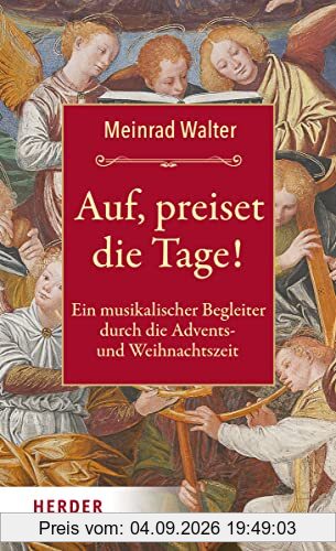Auf, preiset die Tage!: Ein musikalischer Begleiter durch die Advents- und Weihnachtszeit