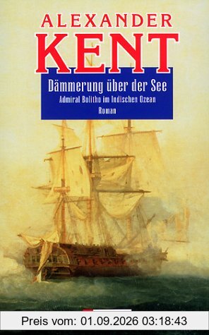 Dämmerung über der See. Admiral Bolitho im Indischen Ozean