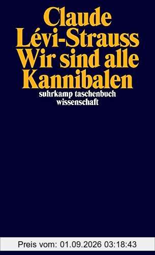 Wir sind alle Kannibalen: Mit dem Essay »Der gemarterte Weihnachtsmann« (suhrkamp taschenbuch wissenschaft)