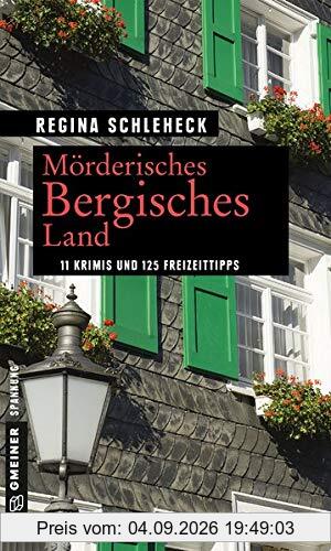 Mörderisches Bergisches Land: 11 Krimis und 125 Freizeittipps (Kriminelle Freizeitführer im GMEINER-Verlag)