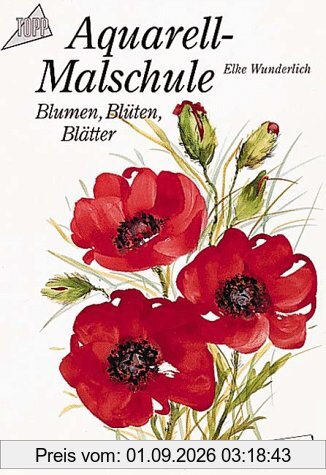 Aquarell- Malschule. Blumen, Blüten, Blätter. Schritt für Schritt erklärt.