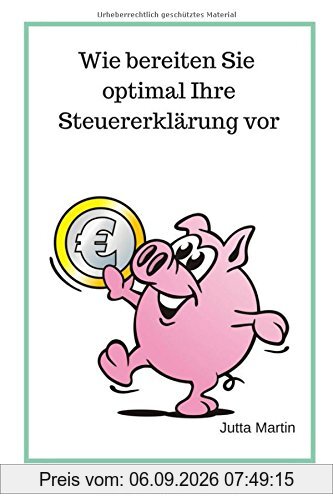 Wie bereiten Sie optimal Ihre Steuererklärung vor?