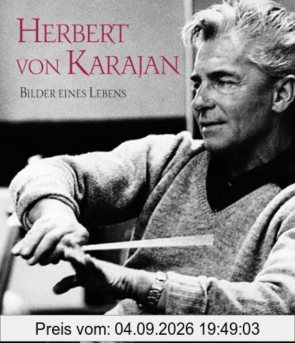 Herbert von Karajan: Bilder eines Lebens. Mit einem Vorwort von Anne-Sophie Mutter und einem biografischen Essay von Richard Osborne