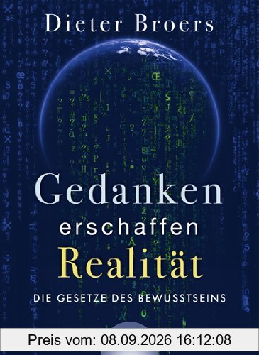 Gedanken erschaffen Realität: Die Gesetze des Bewusstseins