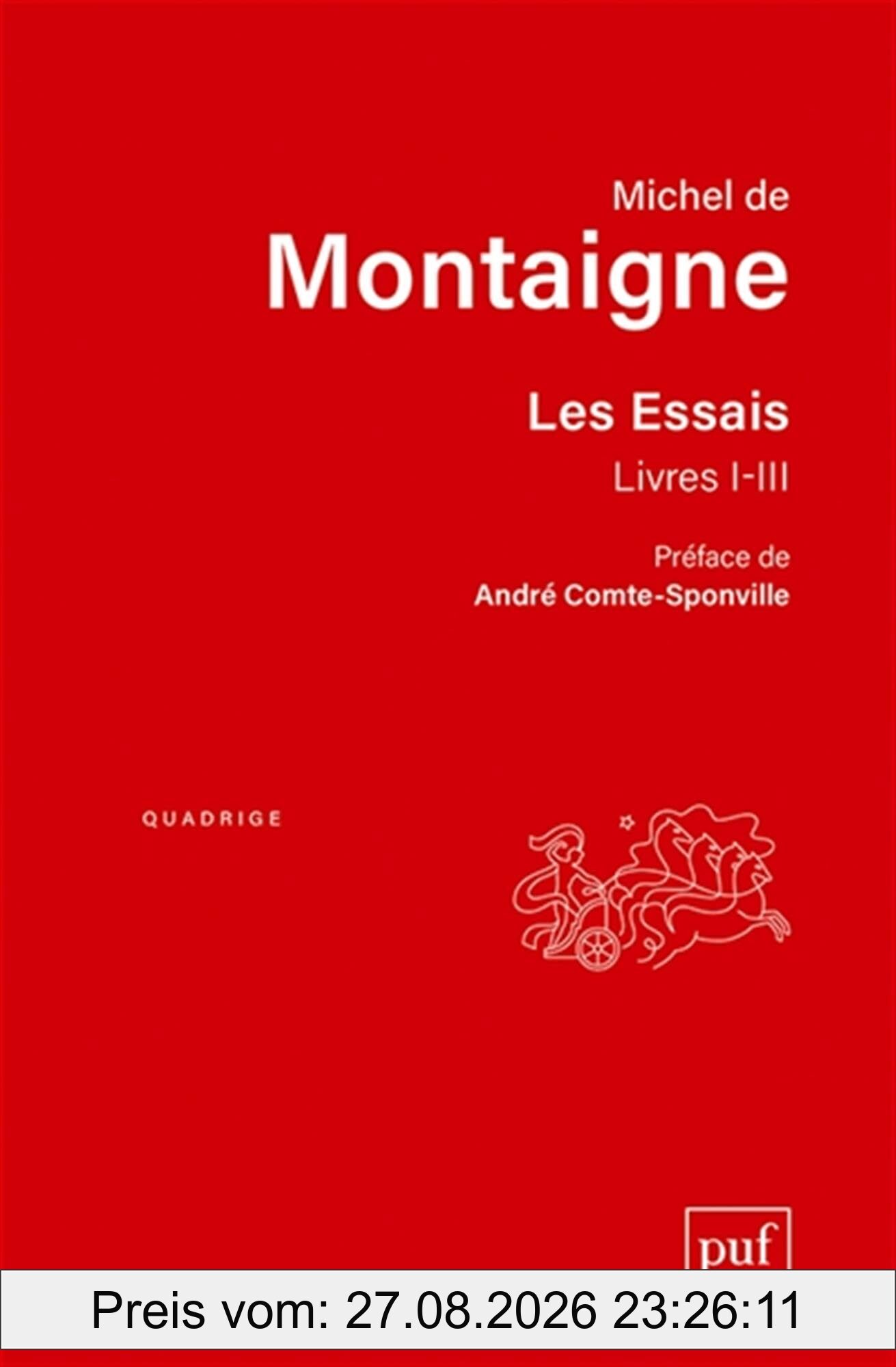 Les essais : livres I-III : édition conforme au texte de l'exemplaire de Bordeaux