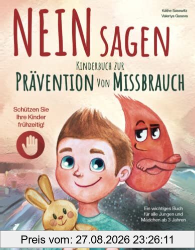 NEIN Sagen: Schützen Sie Ihre Kinder frühzeitig! Kinderbuch zur Prävention von Missbrauch – ein wichtiges Buch für alle Jungen und Mädchen ab 3 Jahren