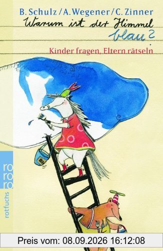 Warum ist der Himmel blau?: Kinder fragen, Eltern rätseln