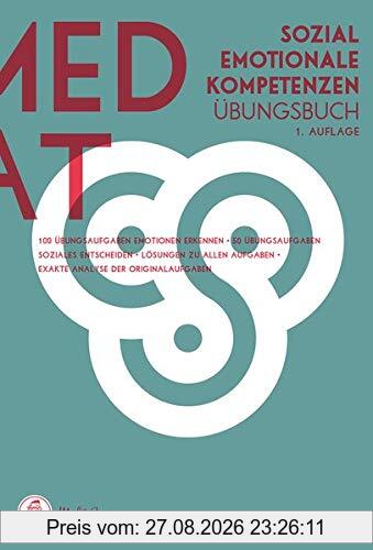 MedAT 2019 I Sozial-emotionale Kompetenzen: Die ideale Vorbereitung auf die Untertests Emotionen erkennen und Soziales Entscheiden im Mediziner-Test für Österreich I Übungsaufgaben I Musterlösungen