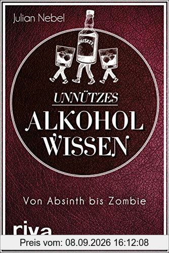 Unnützes Alkoholwissen: Von Absinth bis Zombie