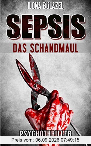 Sepsis - Das Schandmaul: (Psychothriller)