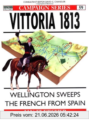 Ian Fletcher Vittoria 1813, Wellington Sweeps The French From Spain (Campaign, Band 59)