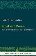Bibel und Koran: Was sie verbindet, was sie trennt