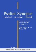 Psalter-Synopse: Hebräisch - Griechisch - Deutsch