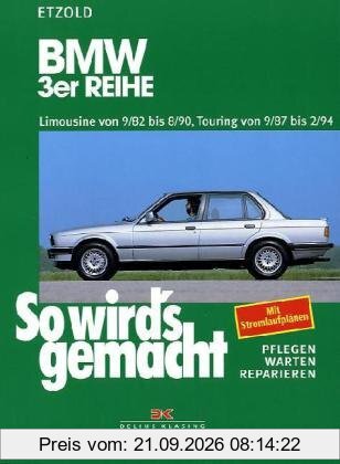 BMW 3er Limousine von 9/82 bis 8/90: Touring von 9/87 bis 2/94, So wird's gemacht - Band 58: BD 58