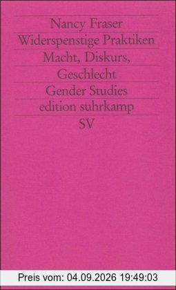 Widerspenstige Praktiken: Macht, Diskurs, Geschlecht (edition suhrkamp)