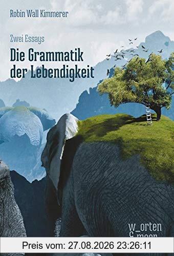 Die Grammatik der Lebendigkeit: Zwei Essays