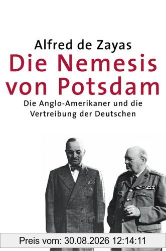 Die Nemesis von Potsdam: Die Anglo-Amerikaner und die Vertreibung der Deutschen