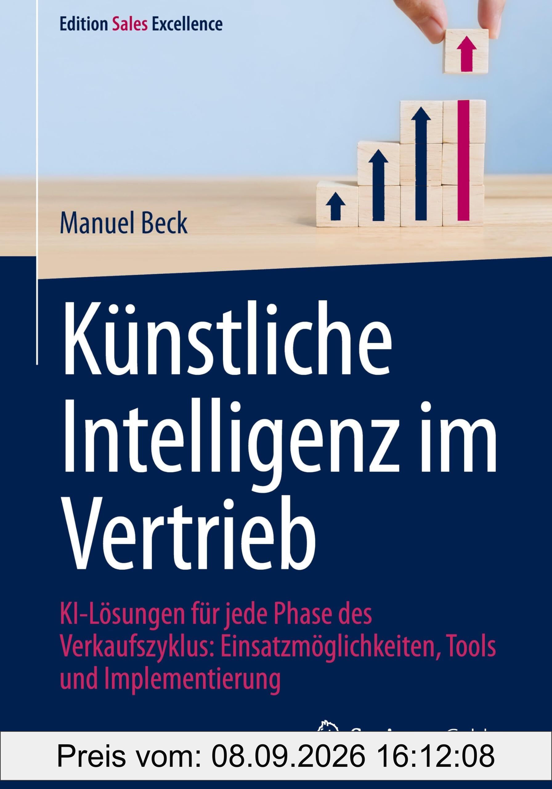 Künstliche Intelligenz im Vertrieb: KI-Lösungen für jede Phase des Verkaufszyklus: Einsatzmöglichkeiten, Tools und Implementierung (Edition Sales Excellence)