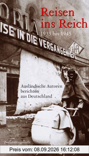 Reisen ins Reich 1933-1945: Ausländische Autoren berichten aus Deutschland