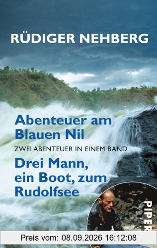 Abenteuer am Blauen Nil. Drei Mann, ein Boot, zum Rudolfsee: Zwei Abenteuer in einem Band