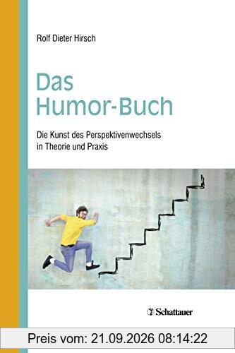 Das Humor-Buch: Die Kunst des Perspektivenwechsels in Theorie und Praxis