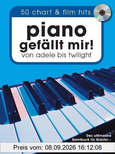 Piano gefällt mir! 50 Chart und Film Hits von Adele bis Twilight. Mit CD: 50 Chart und Film Hits von Adele bis Twilight. Mit CD. Songbook Klavier