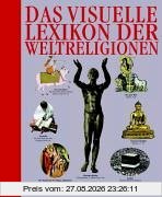 Das visuelle Lexikon der Weltreligionen